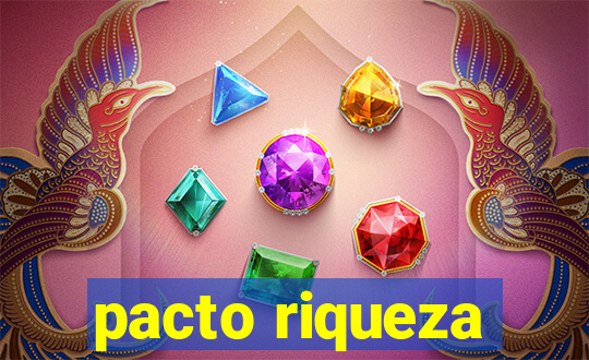 pacto riqueza